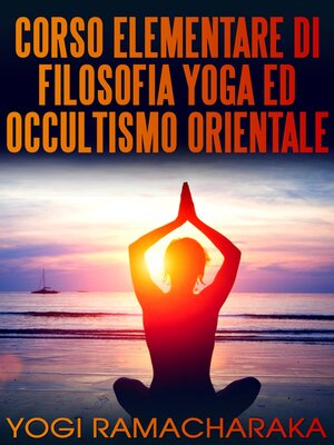 cover image of Corso elementare di filosofia yoga ed occultismo orientale
